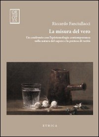 La misura del vero. Un confronto con l'epistemologia contemporanea sulla …