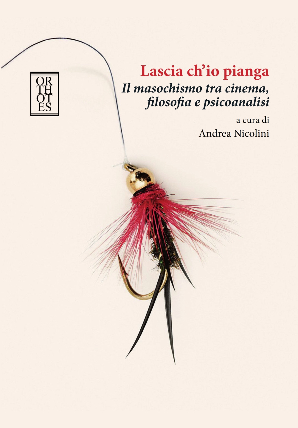 Lascia ch'io pianga. Il masochismo tra cinema, filosofia e psicoanalisi