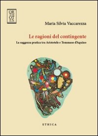 Le ragioni del contingente. La saggezza pratica tra Aristotele e …