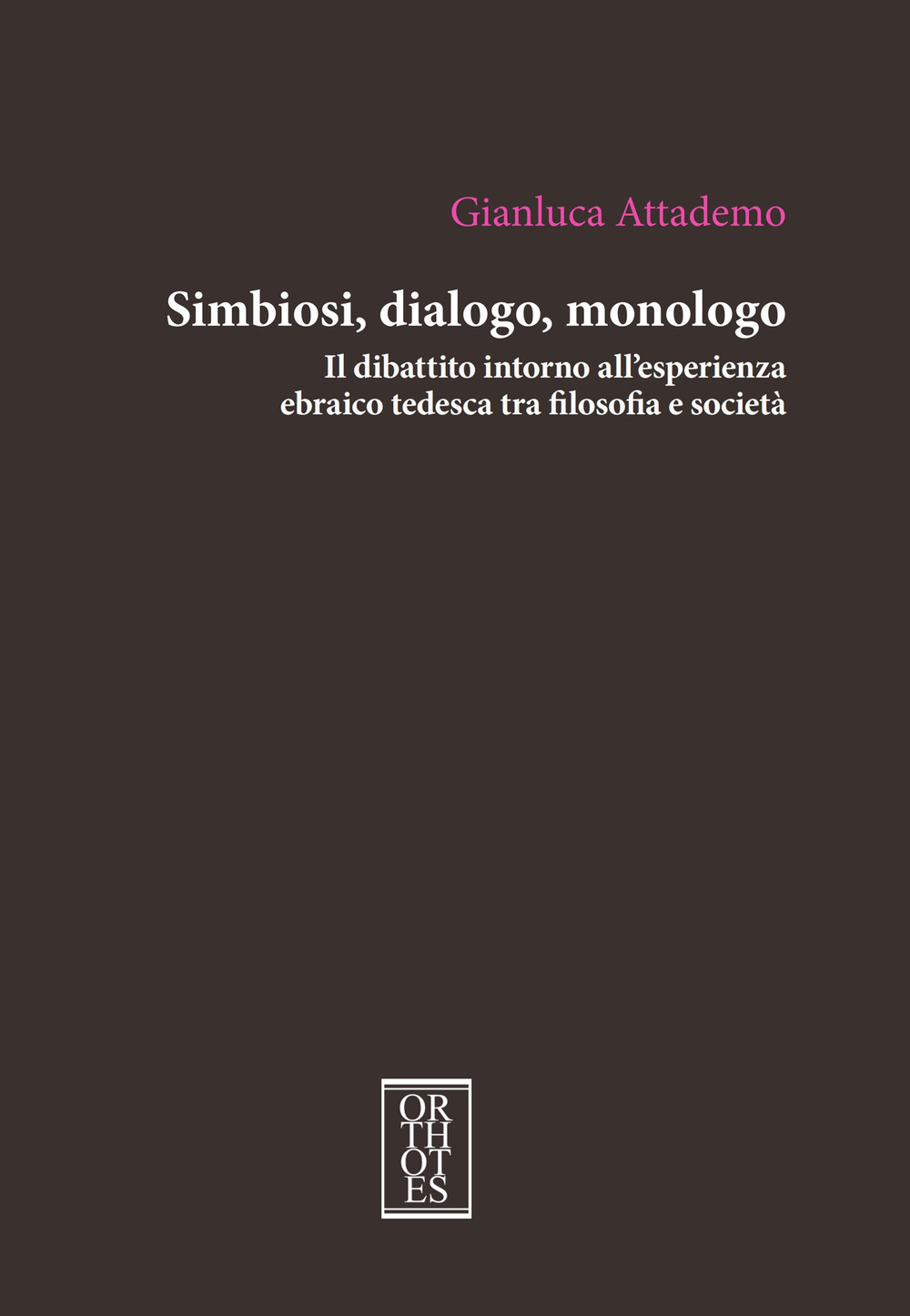 Simbiosi, dialogo, monologo. Il dibattito intorno all'esperienza ebraico tedesca tra …