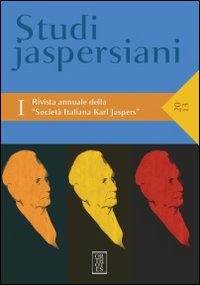 Studi jaspersiani. Rivista annuale della società italiana Karl Jaspers. Vol. …
