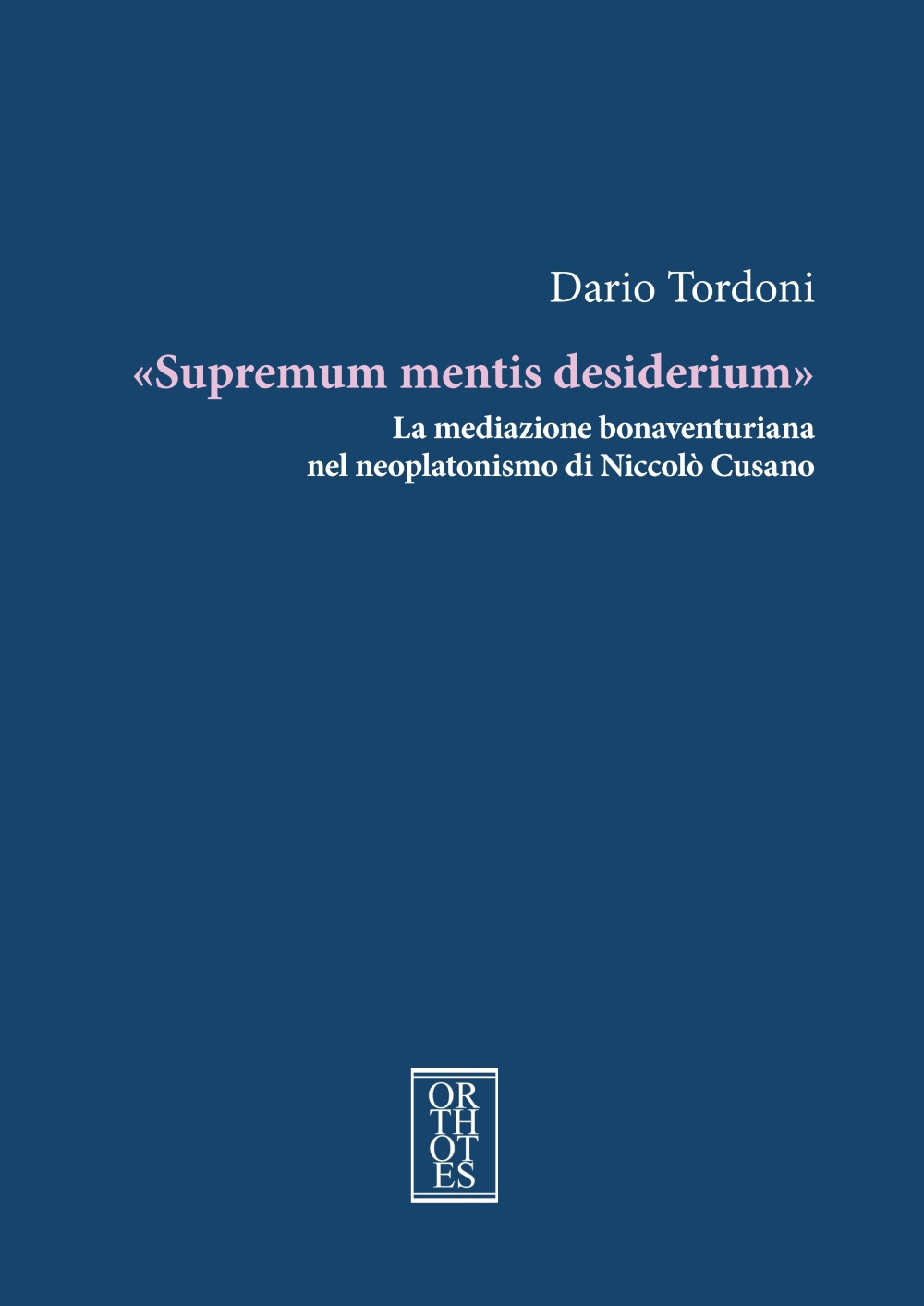 «Supremum mentis desiderium». La mediazione bonaventuriana nel neoplatonismo di Niccolò …
