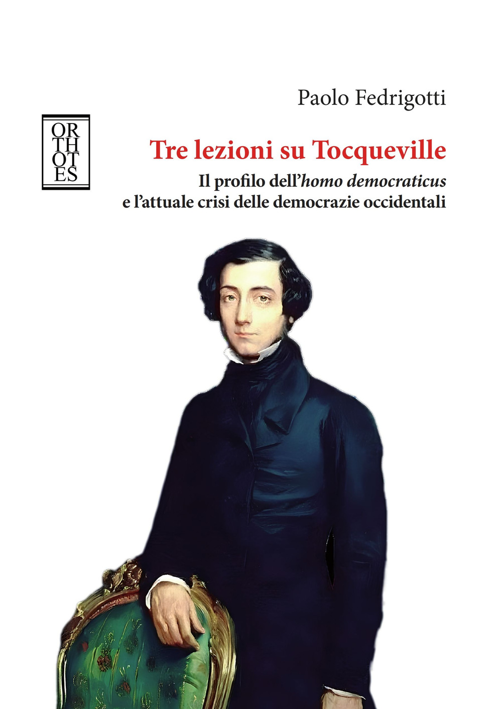 Tre lezioni su Tocqueville. Il profilo dell’homo democraticus e l’attuale …