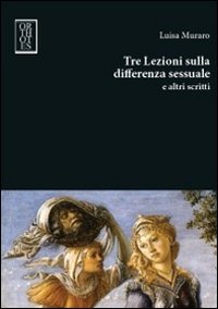 Tre lezioni sulla differenza sessuale e altri scritti