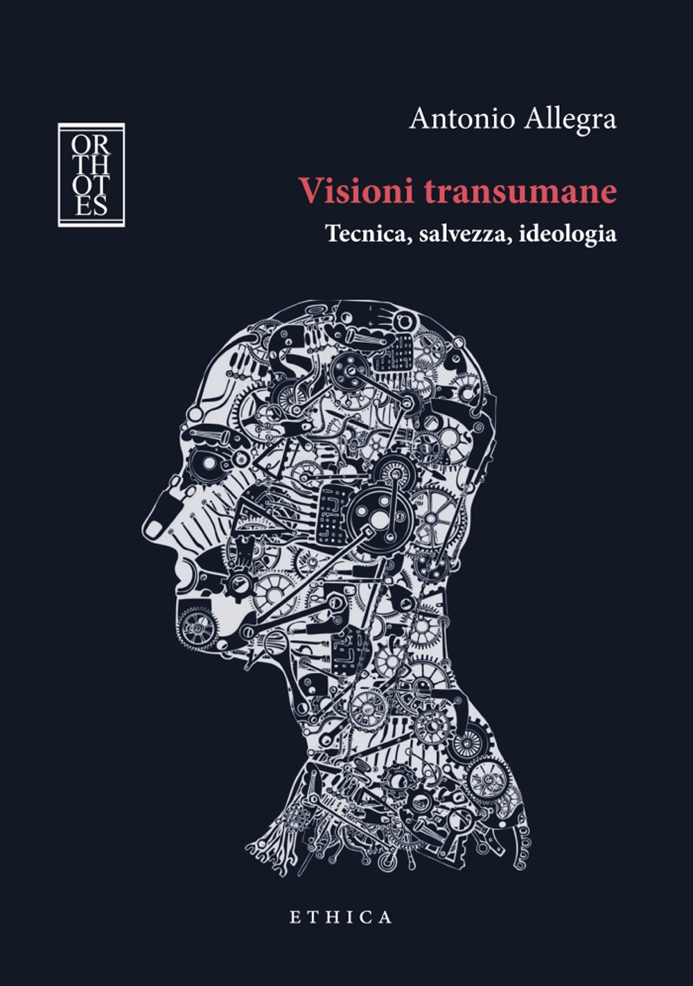 Visioni transumane. Tecnica, salvezza, ideologia