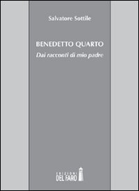 Benedetto Quarto. Dai racconti di mio padre