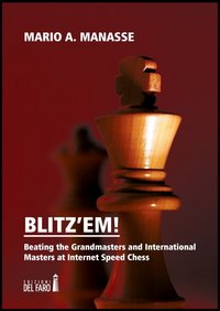 Blitz'em! Beating the grandmasters and international masters at internet speed …