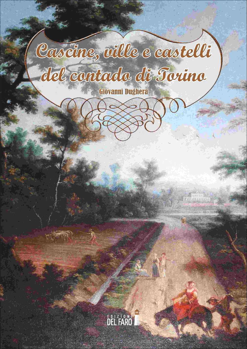 Cascine, ville e castelli del contado di Torino