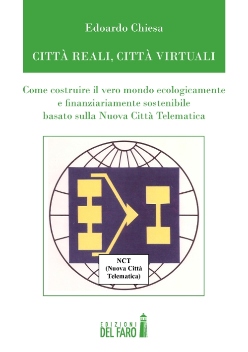 Città reali, cità virtuali. Come costruire il vero mondo ecologicamente …