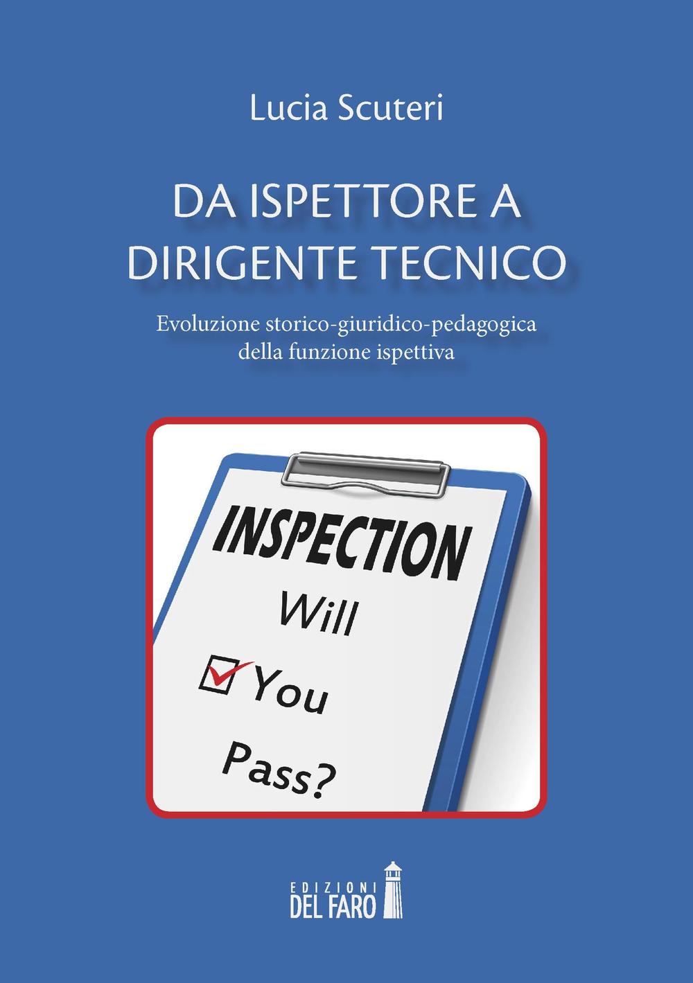 Da ispettore a dirigente tecnico. Evoluzione storico-giuridico-pedagogica della funzione ispettiva