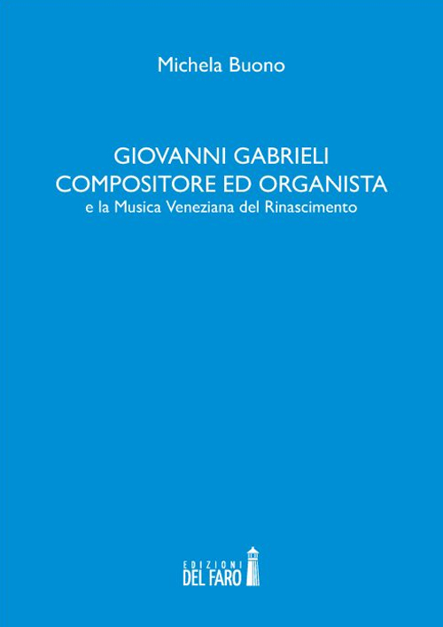 Giovanni Gabrieli compositore ed organista e la musica veneziana del …