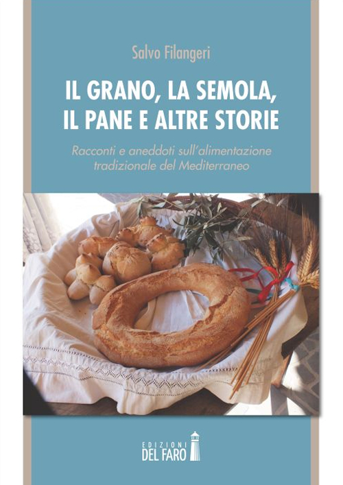 Il grano, la semola, il pane e altre storie. Racconti …