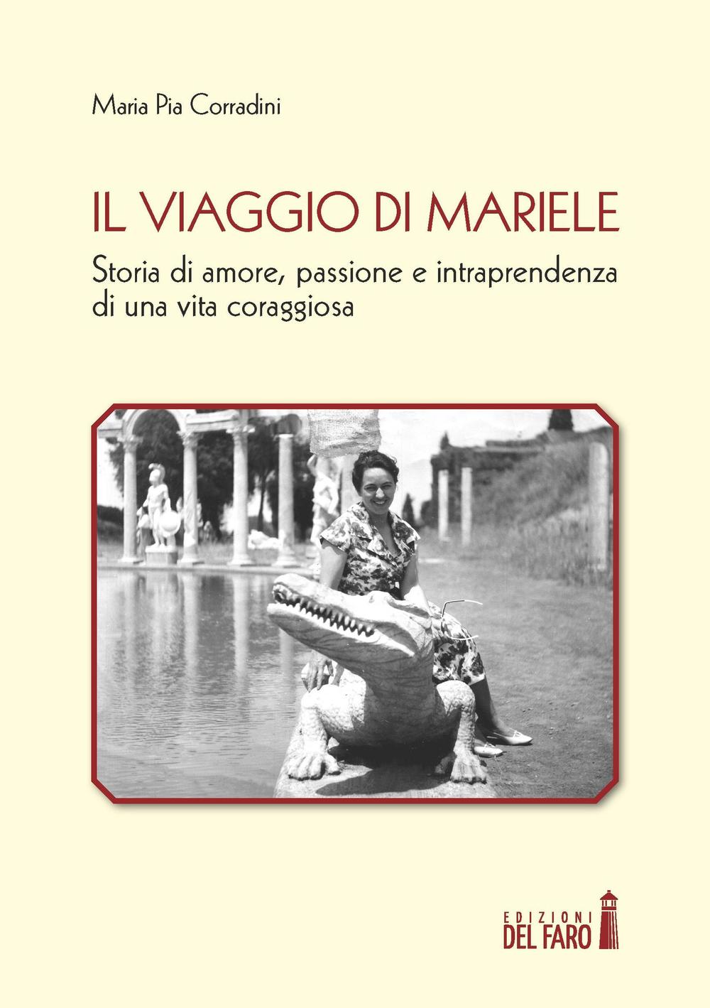 Il viaggio di Mariele. Storia di amore, passione e intraprendenza …