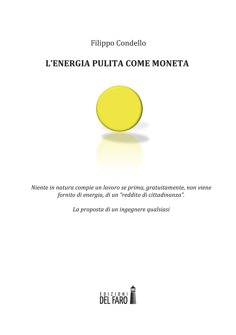 L'energia pulita come moneta. Niente in natura compie un lavoro …