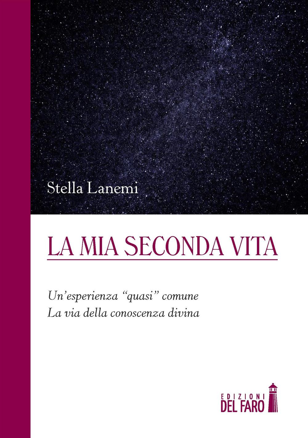 La mia seconda vita. Un'esperienza «quasi» comune. La via della …