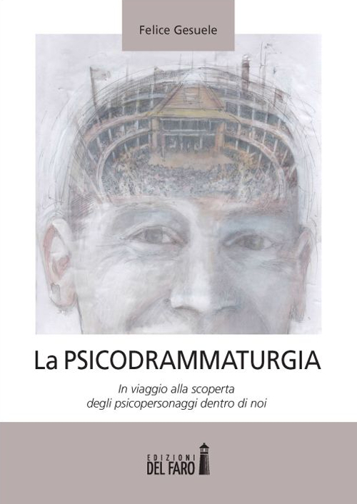 La psicodrammaturgia. In viaggio alla scoperta degli psicopersonaggi dentro di …