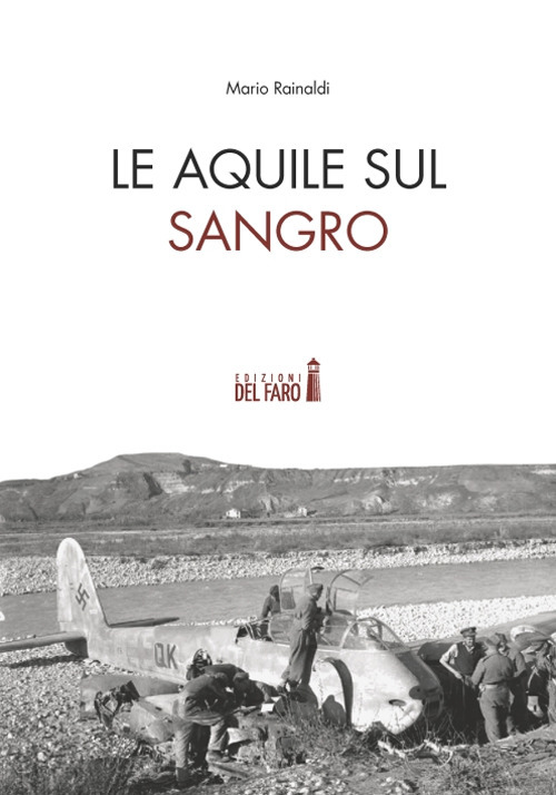 Le Aquile sul Sangro. Storie di aviatori che hanno combattuto …