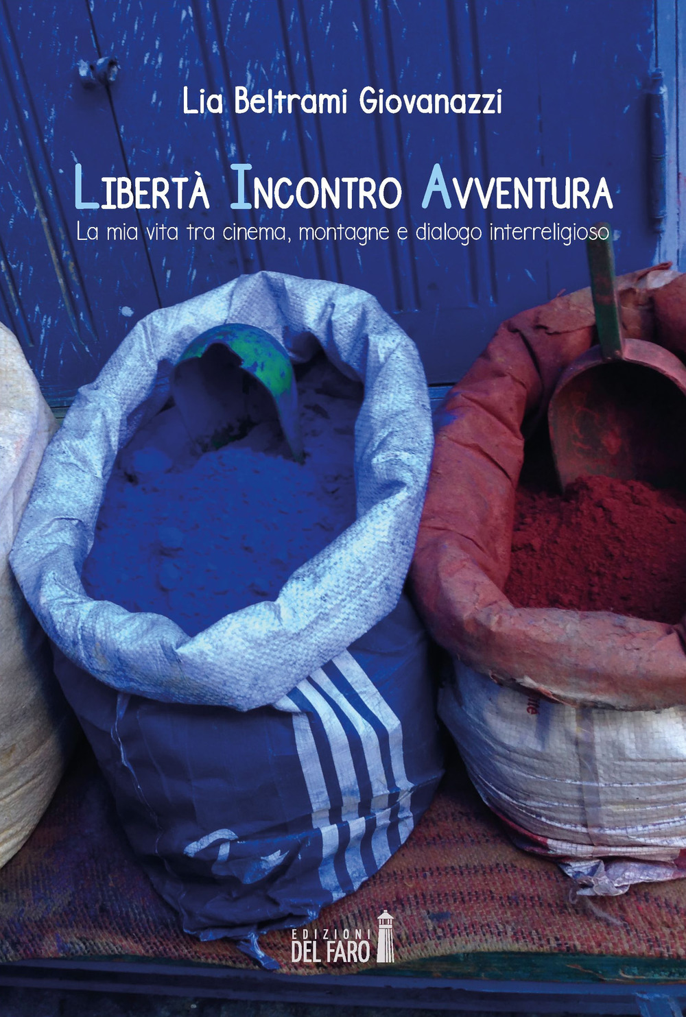 Libertà incontro avventura. La mia vita tra cinema, montagne e …