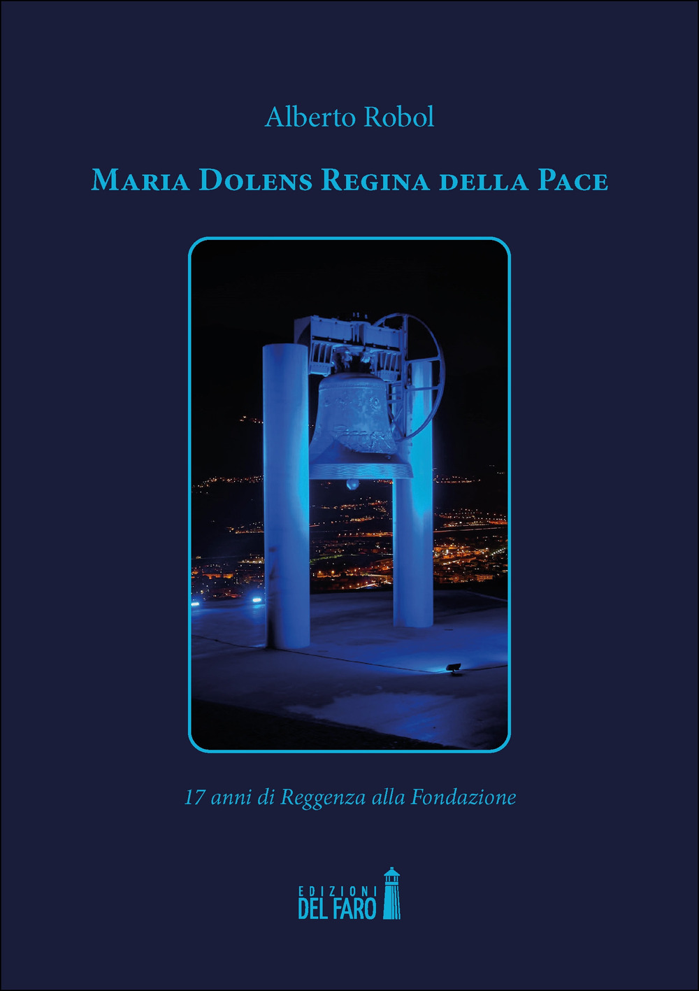 Maria Dolens Regina della Pace. 17 anni di Reggenza alla …