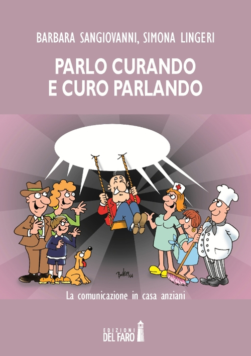 Parlo curando e curo parlando. La comunicazione in casa anziani