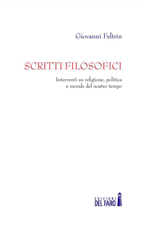 Scritti filosofici. Interventi su religione, politica e morale del nostro …