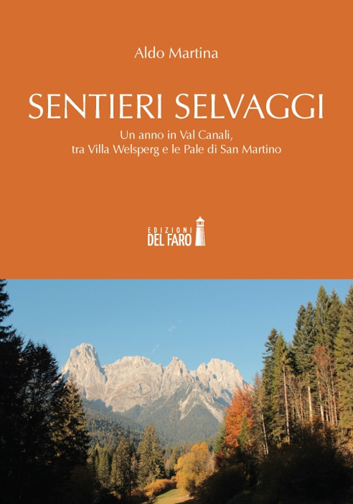 Sentieri selvaggi. Un anno in Val Canali, tra Villa Welsperg …