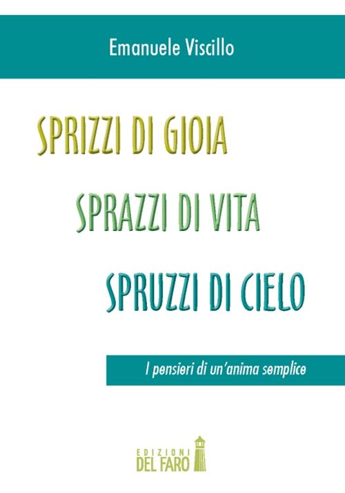 Sprizzi di gioia, sprazzi di vita, spruzzi di cielo. I …