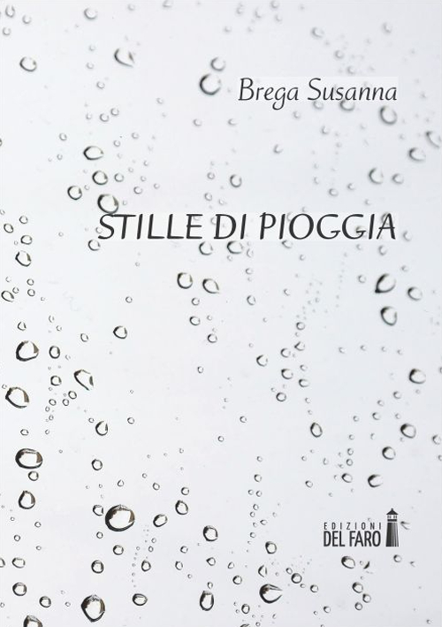 Stille di pioggia. Poesie scritte tra i 15 e i …