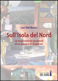 Sull'isola del Nord. Le tragicomiche peripezie di un gruppo di …