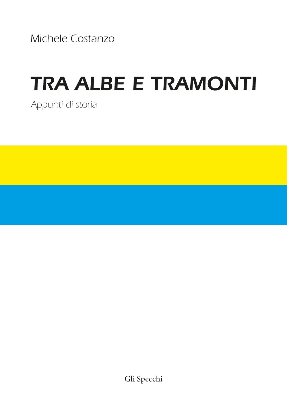 Tra albe e tramonti. Appunti di storia