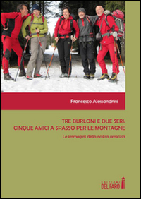 Tre burloni e due seri. Cinque amici a spasso per …