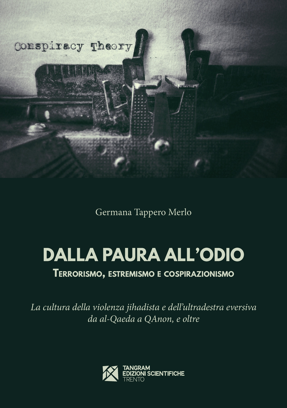 Dalla paura all'odio. Terrorismo, estremismo e cospirazionismo. La cultura della …