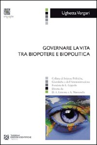 Governare la vita tra biopotere e biopolitica