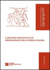 Il bestiario fantastico di età orientalizzante nella penisola italiana