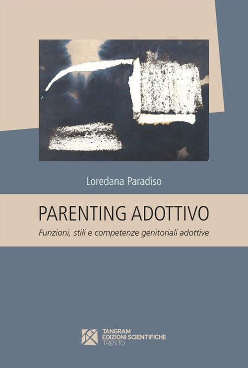 Parenting adottivo. Funzioni, stili e competenze genitoriali adottive