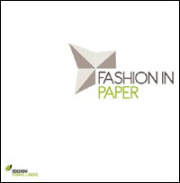 Fashion in paper. Catalogo della mostra (Milano, 26 maggio-5 giugno …