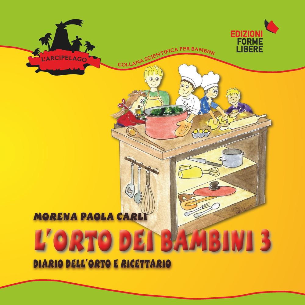 L'orto dei bambini 3. Diario dell'orto e ricettario