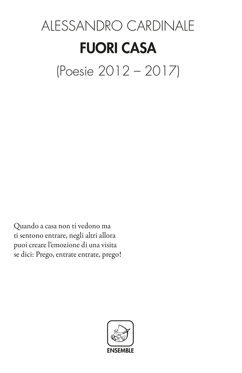 Fuori casa. Poesie 2012–2017