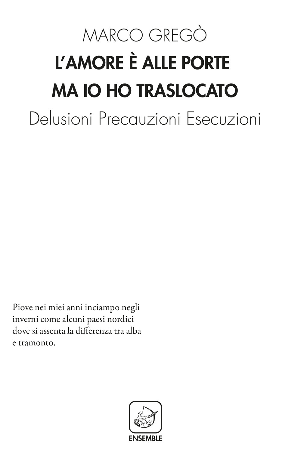 L'amore è alle porte ma io ho traslocato. Delusioni precauzioni …