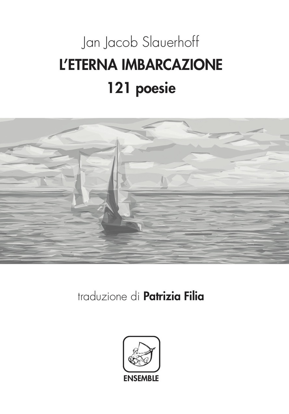 L'eterna imbarcazione. 121 poesie