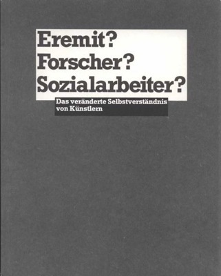 Eremit? Forscher? Sozialarbeiter? Das veranderte Selbstverstandnis von Kunstlern