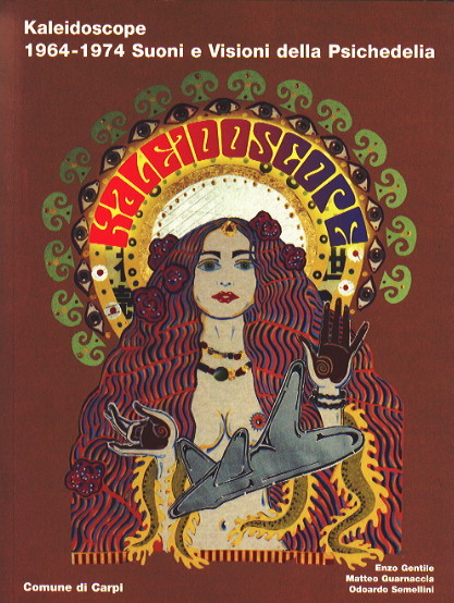 Kaleidoscope. 1964-1974 Suoni e Visioni della Psichedelia