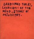 Landscaped tables, landscapes of the mind, stones of philosophy.