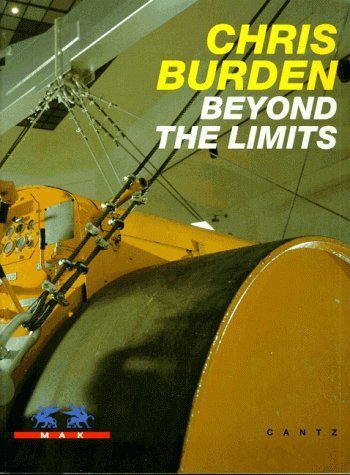 Chris Burden. Beyond the Limits