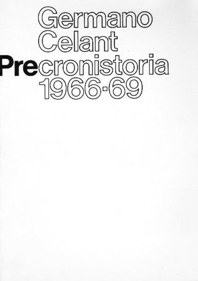 Germano Celant. Precronistoria 1966-1969