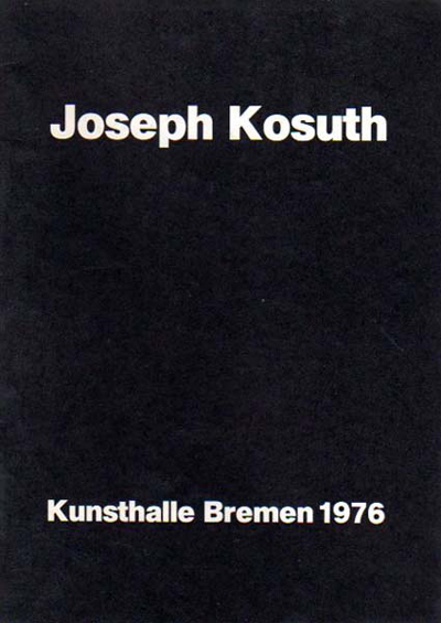 Joseph Kosuth. Beiträge zur konzeptuellen Kunst 1965-1976