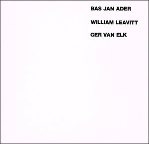 Bas Jan Ader, William Leavitt, Ger van Elk