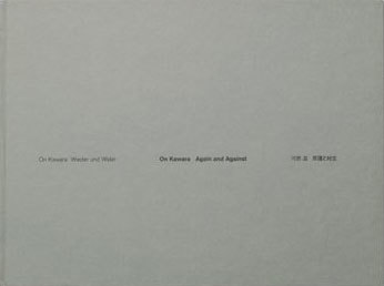 On Kawara : Again and Against