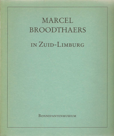 Marcel Broodthaers. In Zuid-Limburg Photographies 1961-1970