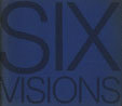 Six Visions